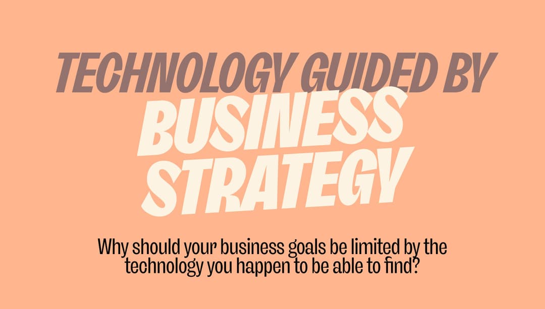 Technology guided by strategy