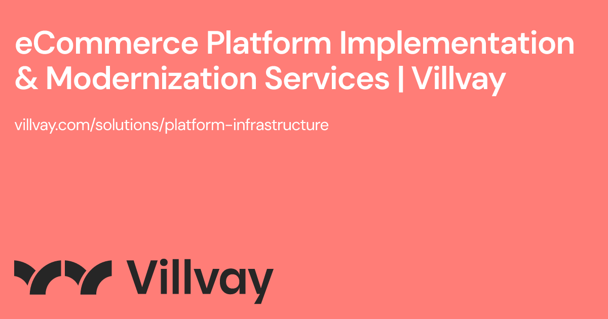 eCommerce Platform Implementation & Modernization Services | Villvay